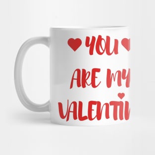 You are my Valentine - Valentines Day - 2023 Mug